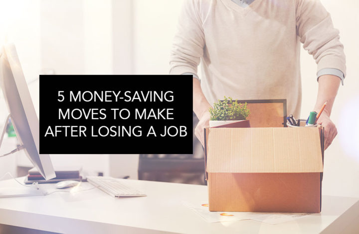 5 Money-Saving Moves to Make After Losing a Job